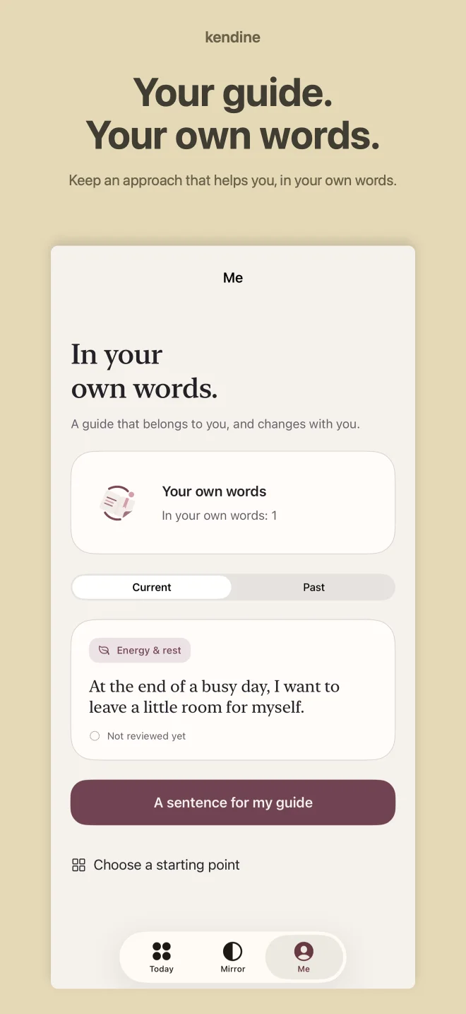 Kendine: Your guide. Your own words. Keep an approach that helps you, in your own words.