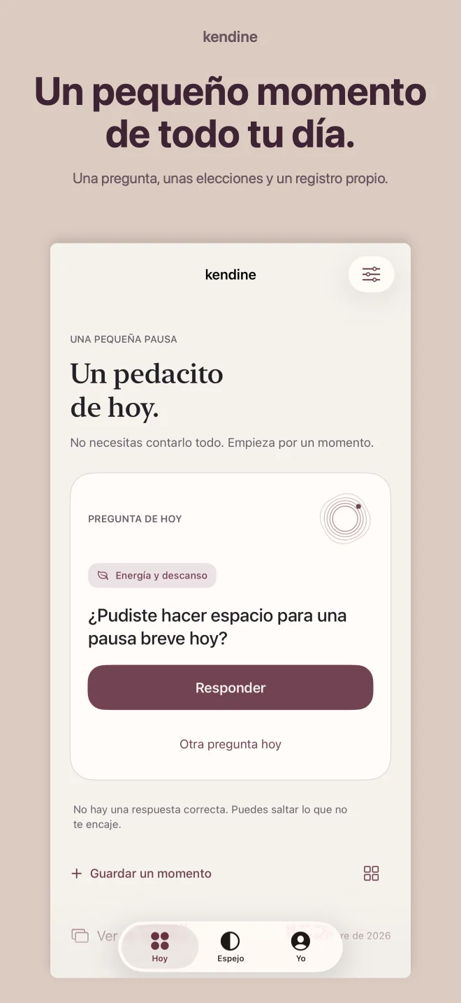 Kendine: Un pequeño momento de todo tu día. Una pregunta, unas elecciones y un registro propio.