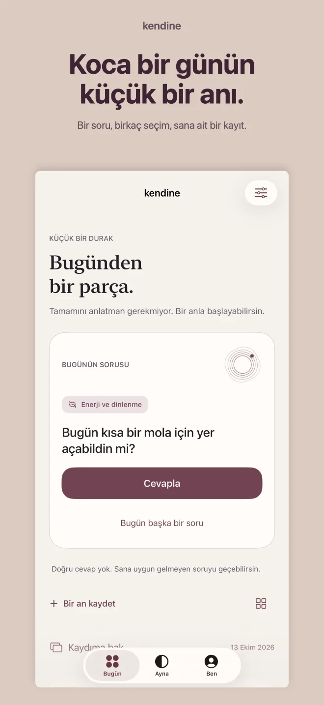 Kendine: Koca bir günün küçük bir anı. Bir soru, birkaç seçim, sana ait bir kayıt.