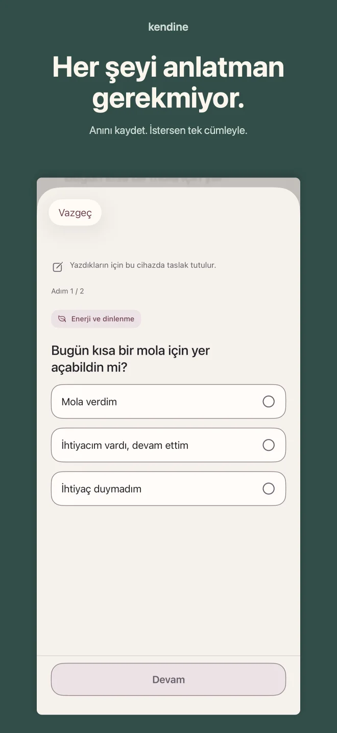 Kendine: Her şeyi anlatman gerekmiyor. Anını kaydet. İstersen tek cümleyle.
